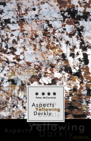 Aspects Yellowing Darkly. Ethics, Intuitions, and the European High Modernist Poetry of Suffering and Passage [KSIĄŻKA]
