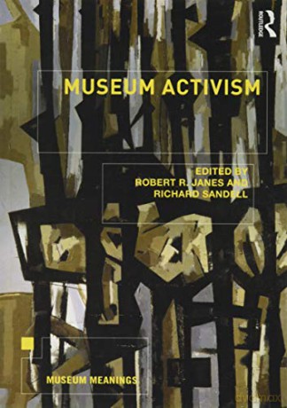 Museum Activism (Museum Meanings) - Robert R. Janes [KSIĄŻKA]