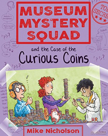 Museum Mystery Squad and the Case of the Curious Coins: 3 (Young Kelpies) - Mike Nicholson [KSIĄŻKA]