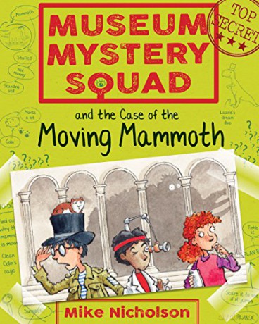 Museum Mystery Squad and the Case of the Moving Mammoth: 1 (Young Kelpies) - Mike Nicholson [KSIĄŻKA]