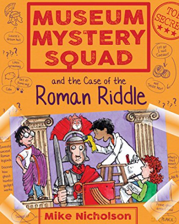 Museum Mystery Squad and the Case of the Roman Riddle: 4 (Young Kelpies) - Mike Nicholson [KSIĄŻKA]