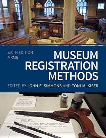 Museum Registration Methods, Sixth Edition (American Alliance of Museums) - John E. Simmons and Toni M. Kiser [KSIĄŻKA]