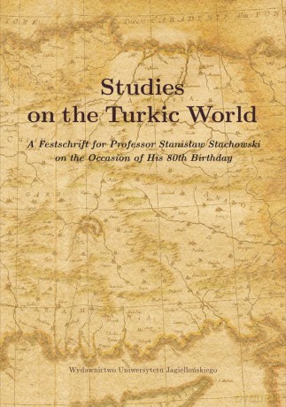 Studies on the Turkic World. A Festschrift for Professor Stanisław Stachowski on the Occasion of His 80th Birthday [KSIĄŻKA]