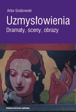 Uzmysłowienia. Dramaty, sceny, obrazy [KSIĄŻKA]