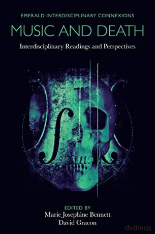 Music and Death: Interdisciplinary Readings and Perspectives (Emerald Interdisciplinary Connexions) - Marie Josephine Bennett [KSIĄŻKA]