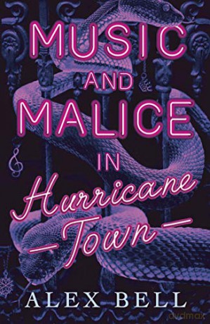 Music and Malice in Hurricane Town - Alex Bell [KSIĄŻKA]