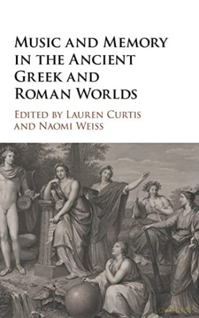 Music and Memory in the Ancient Greek and Roman Worlds - Lauren Curtis [KSIĄŻKA]