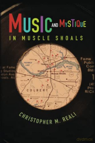 Music and Mystique in Muscle Shoals (Music in American Life) - Christopher M. Reali [KSIĄŻKA]