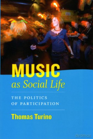 Music as Social Life: The Politics Of Participation (Chicago Studies in Ethnomusicology CSE) - Thomas Turino [KSIĄŻKA]