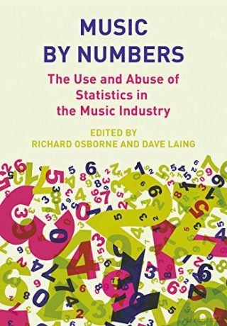 Music by Numbers: The Use and Abuse of Statistics in the Music Industry: The Use and Abuse of Statistics in the Music Industries (Contemporary Music Making and Learning) - Richard Osborne [KSIĄŻKA]
