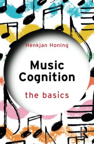 Music Cognition: The Basics - Henkjan Honing [KSIĄŻKA]