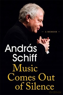 Music Comes Out of Silence: A Memoir - Andras Schiff [KSIĄŻKA]