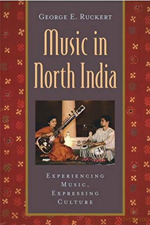 Music in North India: Experiencing Music, Expressing Culture (Global Music Series) - George E. Ruckert [KSIĄŻKA]