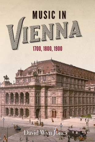 Music in Vienna: 1700, 1800, 1900 - David Wyn Jones [KSIĄŻKA]