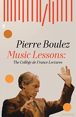 Music Lessons: The College de France Lectures - Pierre Boulez [KSIĄŻKA]