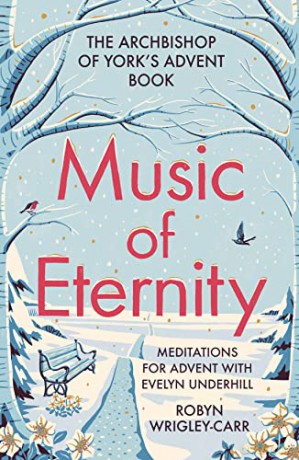 Music of Eternity: Meditations for Advent with Evelyn Underhill: The Archbishop of York's Advent Book 2021 - Dr Robyn Wrigley-Carr [KSIĄŻKA]