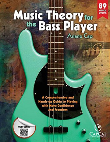 Music Theory for the Bass Player: A Comprehensive and Hands-on Guide to Playing with More Confidence and Freedom - Ariane Cap [KSIĄŻKA]