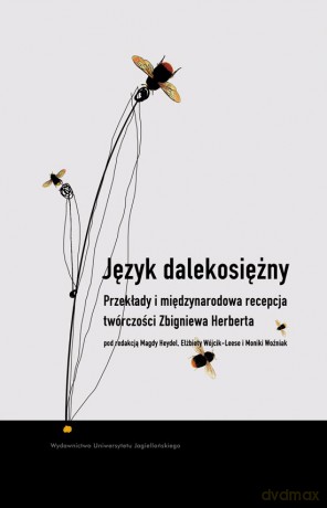 Język dalekosiężny. Przekłady i międzynarodowa recepcja twórczości Zbigniewa Herberta [KSIĄŻKA]