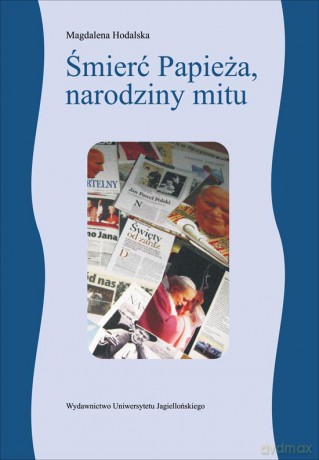Śmierć Papieża, narodziny mitu [KSIĄŻKA]