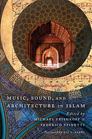 Music, Sound, and Architecture in Islam - Michael Frishkopf [KSIĄŻKA]
