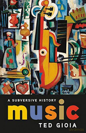 Music: A Subversive History - Ted Gioia [KSIĄŻKA]