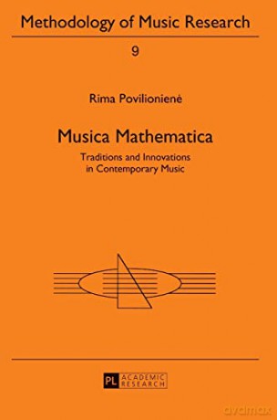 Musica Mathematica; Traditions and Innovations in Contemporary Music (9) (Methodology of Music Research) - Rima Povilioniene [KSIĄŻKA]