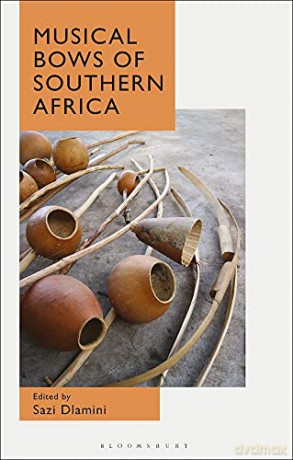 Musical Bows of Southern Africa - Sazi Dlamini [KSIĄŻKA]