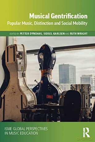 Musical Gentrification: Popular Music, Distinction and Social Mobility (ISME Series in Music Education) - Petter Dyndahl [KSIĄŻKA]
