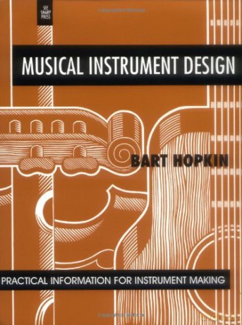 Musical Instrument Design: Practical Information for Instrument Making - Bart Hopkin [KSIĄŻKA]