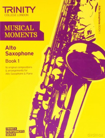 Musical Moments Alto Saxophone: Book 1 (Trinity Performers Series): Saxophone Teaching Material [KSIĄŻKA]