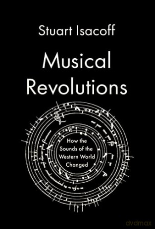 Musical Revolutions: How the Sounds of the Western World Changed - Stuart Isacoff [KSIĄŻKA]