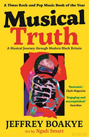 Musical Truth: A Musical Journey Through Modern Black Britain - Jeffrey Boakye [KSIĄŻKA]