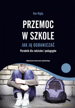 Przemoc w szkole. Jak ją ograniczać. Poradnik dla rodziców i pedagogów [KSIĄŻKA]
