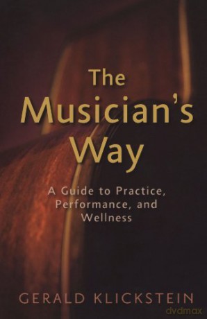 Musician's Way A Guide to Practice, Performance, and Wellness - gerald-klickstein [KSIĄŻKA]