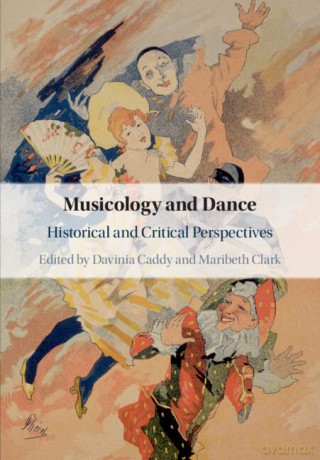 Musicology and Dance: Historical and Critical Perspectives - Davinia Caddy [KSIĄŻKA]