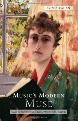 Music's Modern Muse: A Life of Winnaretta Singer, Princesse de Polignac (Eastman Studies in Music) - Sylvia Kahan [KSIĄŻKA]