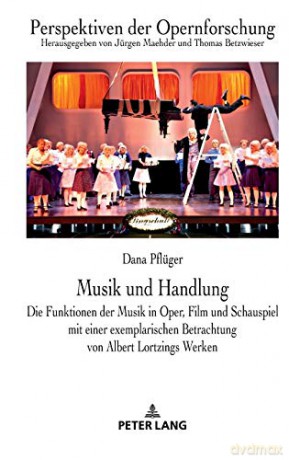 Musik und Handlung; Die Funktionen der Musik in Oper, Film und Schauspiel mit einer exemplarischen Betrachtung von Albert Lortzings Werken (26) (Perspektiven Der Opernforschung) - Dana Pflüger [KSIĄŻKA]