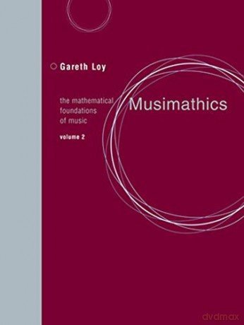 Musimathics: The Mathematical Foundations of Music: 2: Volume 2 (The MIT Press) - Gareth Loy [KSIĄŻKA]