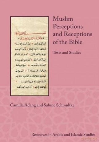 Muslim Perceptions and Receptions of the Bible: Texts and Studies (Resources in Arabic and Islamic Studies): 11 - Camilla Adang [KSIĄŻKA]