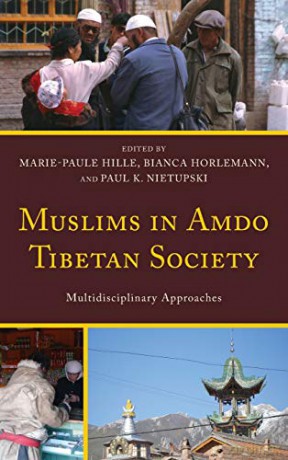 Muslims in Amdo Tibetan Society: Multidisciplinary Approaches (Studies in Modern Tibetan Culture) - Marie-Paule Hille [KSIĄŻKA]