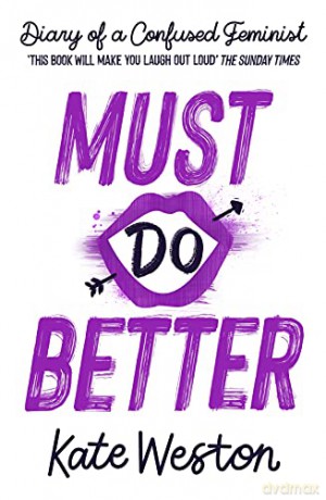 Must Do Better: Book 2 (Diary of a Confused Feminist) - Kate Weston [KSIĄŻKA]