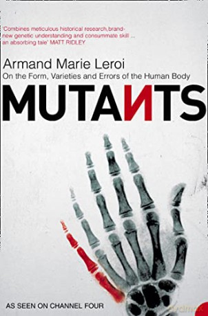 Mutants: On the Form, Varieties and Errors of the Human Body - Armand Marie Leroi [KSIĄŻKA]