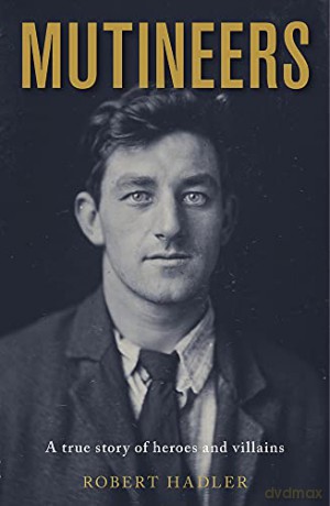 Mutineers: A True Story of Heroes and Villains - Robert Hadler [KSIĄŻKA]