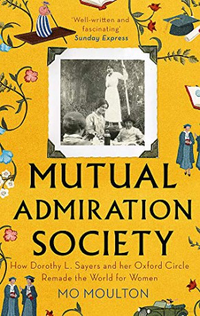 Mutual Admiration Society: How Dorothy L. Sayers and Her Oxford Circle Remade the World For Women - Mo Moulton [KSIĄŻKA]