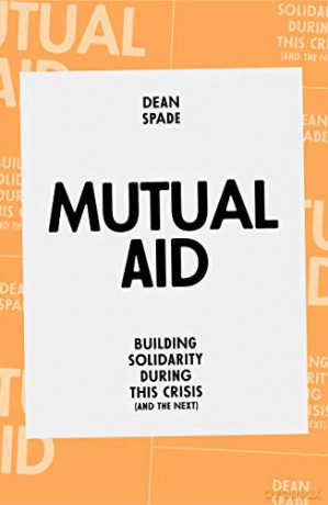Mutual Aid: Building Solidarity During This Crisis (and the next) - Dean Spade [KSIĄŻKA]