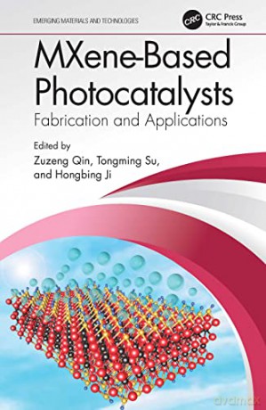 MXene-Based Photocatalysts: Fabrication and Applications (Emerging Materials and Technologies) - Zuzeng Qin [KSIĄŻKA]