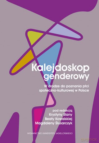 Kalejdoskop genderowy. W drodze do poznania płci społeczno-kulturowej w Polsce [KSIĄŻKA]