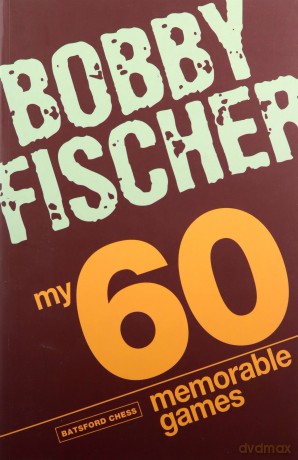 My 60 Memorable Games: chess tactics, chess strategies with Bobby Fischer - Bobby Fischer [KSIĄŻKA]