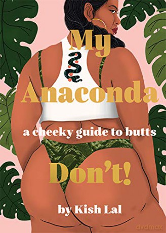 My Anaconda Don't!: A Cheeky Guide to Butts - Kish Lal [KSIĄŻKA]
