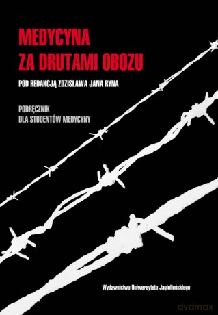 Medycyna za drutami obozu. Podręcznik dla studentów medycyny [KSIĄŻKA]